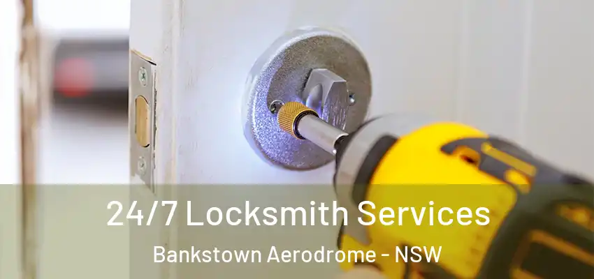 24/7 Locksmith Services Bankstown Aerodrome - NSW