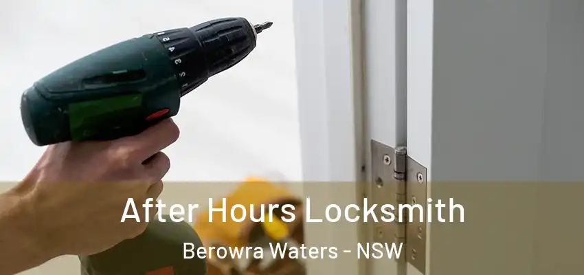 After Hours Locksmith Berowra Waters - NSW