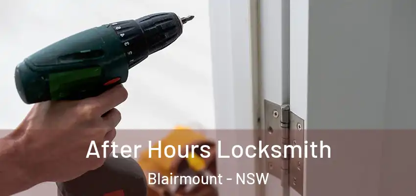 After Hours Locksmith Blairmount - NSW
