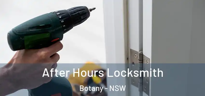 After Hours Locksmith Botany - NSW