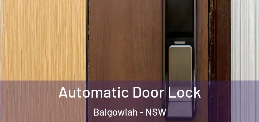 Automatic Door Lock Balgowlah - NSW