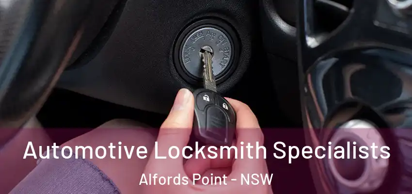 Automotive Locksmith Specialists Alfords Point - NSW