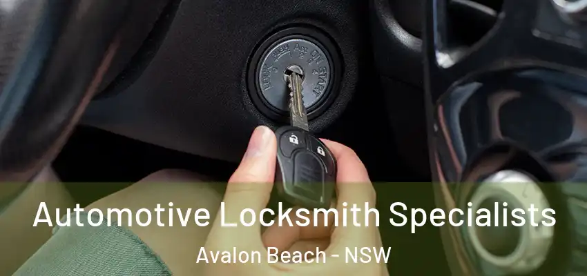 Automotive Locksmith Specialists Avalon Beach - NSW