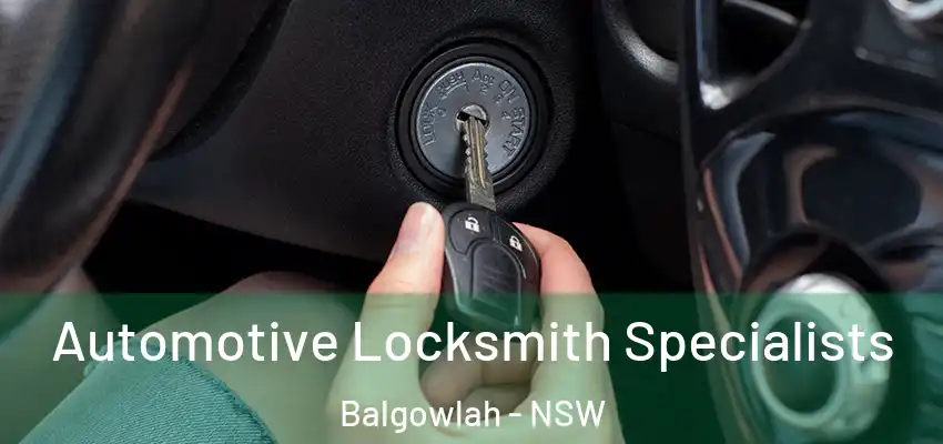 Automotive Locksmith Specialists Balgowlah - NSW