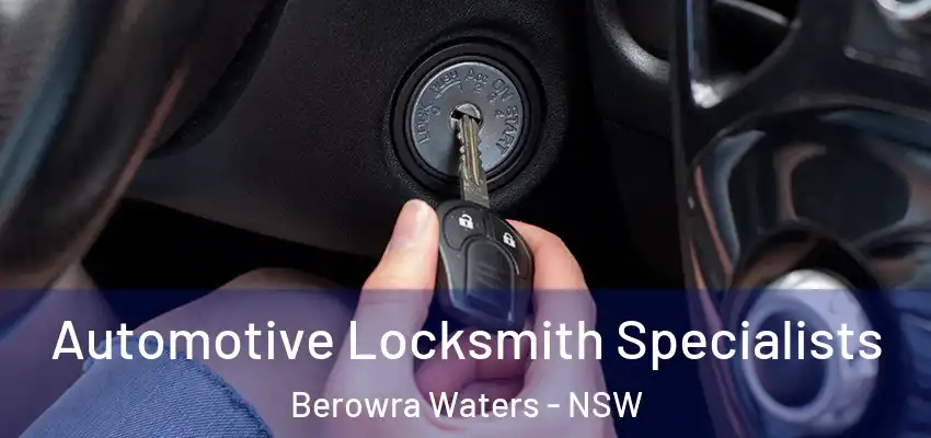 Automotive Locksmith Specialists Berowra Waters - NSW