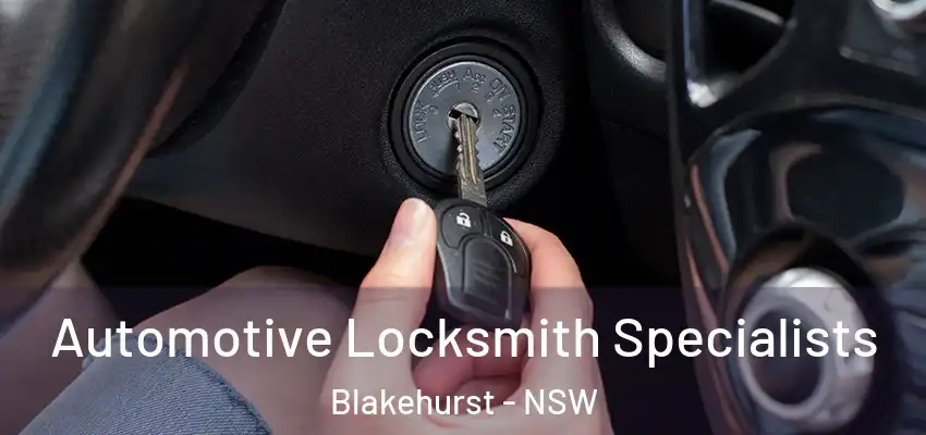 Automotive Locksmith Specialists Blakehurst - NSW