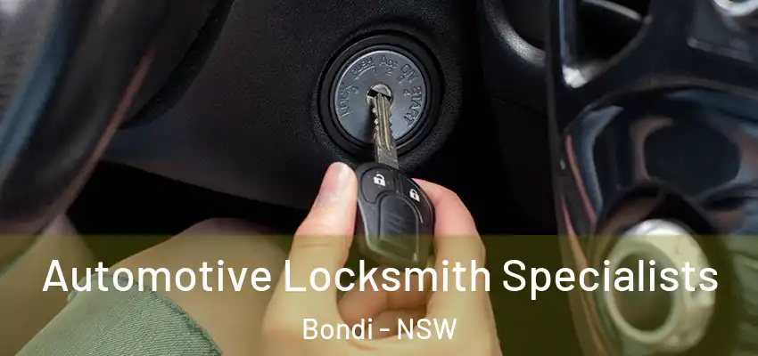 Automotive Locksmith Specialists Bondi - NSW
