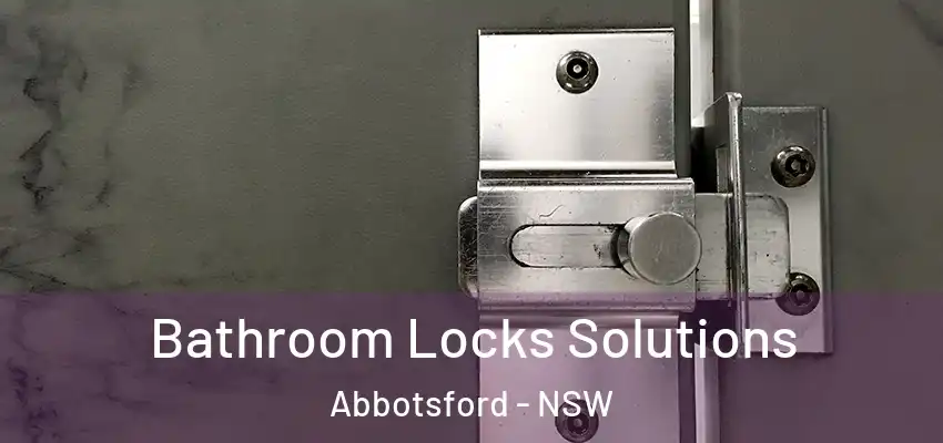 Bathroom Locks Solutions Abbotsford - NSW