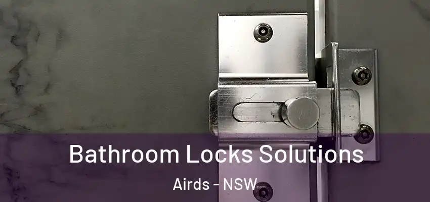 Bathroom Locks Solutions Airds - NSW