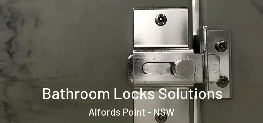 Bathroom Locks Solutions Alfords Point - NSW