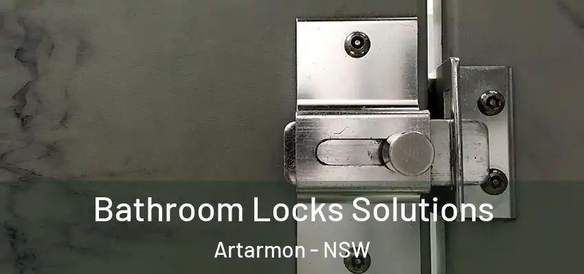Bathroom Locks Solutions Artarmon - NSW