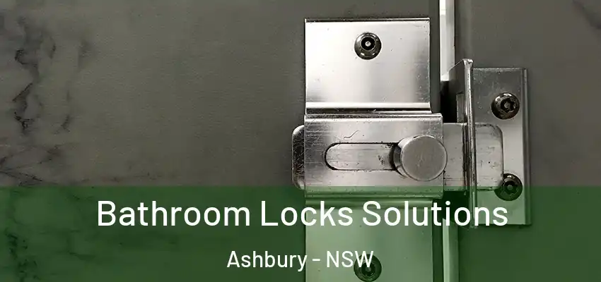 Bathroom Locks Solutions Ashbury - NSW