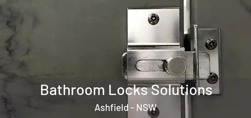 Bathroom Locks Solutions Ashfield - NSW