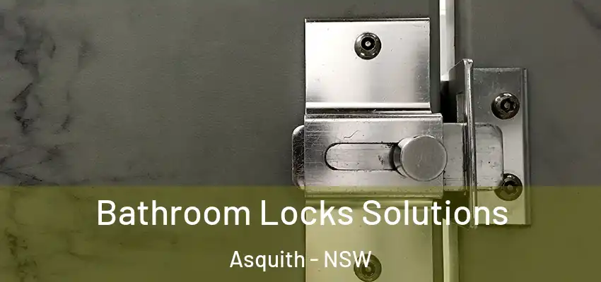 Bathroom Locks Solutions Asquith - NSW
