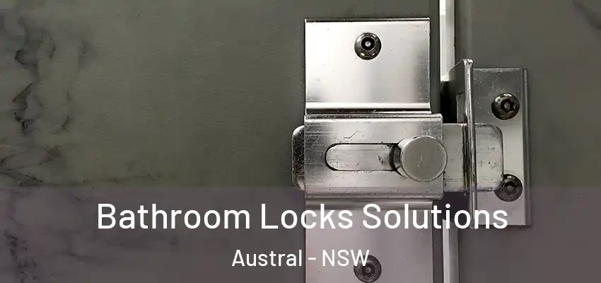 Bathroom Locks Solutions Austral - NSW
