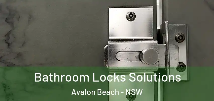 Bathroom Locks Solutions Avalon Beach - NSW