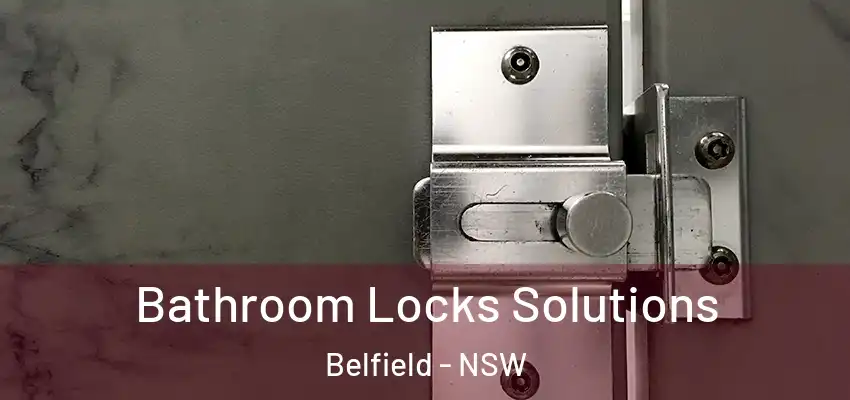 Bathroom Locks Solutions Belfield - NSW