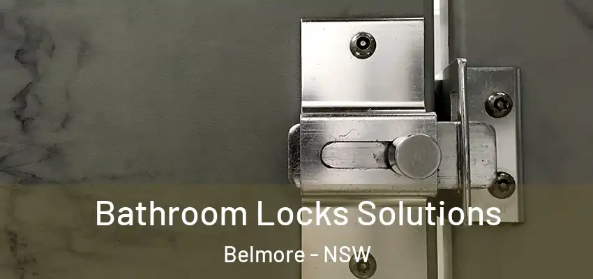 Bathroom Locks Solutions Belmore - NSW