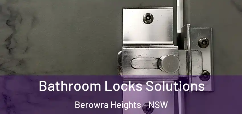Bathroom Locks Solutions Berowra Heights - NSW