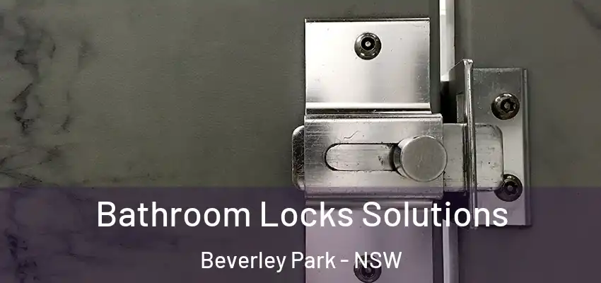 Bathroom Locks Solutions Beverley Park - NSW