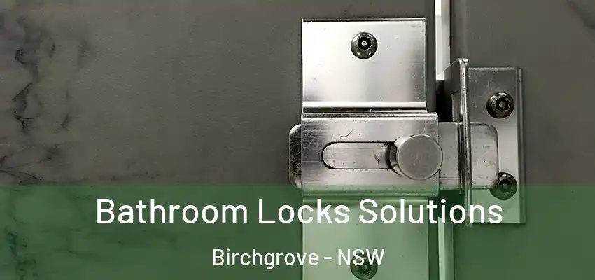 Bathroom Locks Solutions Birchgrove - NSW