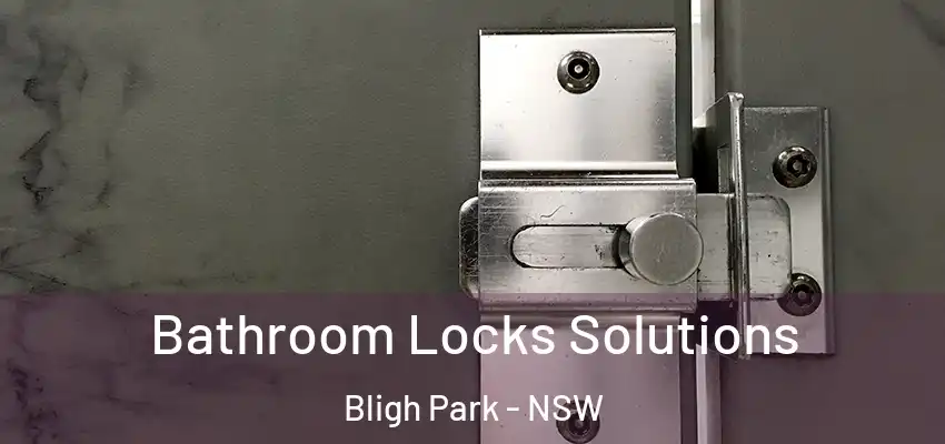 Bathroom Locks Solutions Bligh Park - NSW
