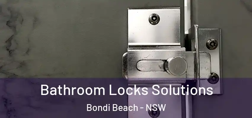 Bathroom Locks Solutions Bondi Beach - NSW