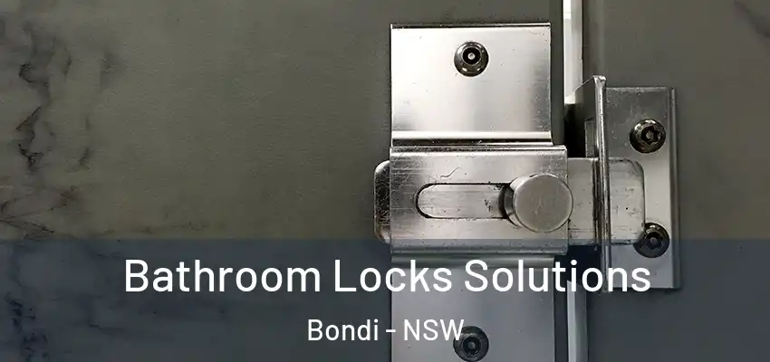 Bathroom Locks Solutions Bondi - NSW