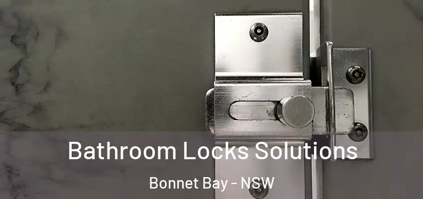 Bathroom Locks Solutions Bonnet Bay - NSW