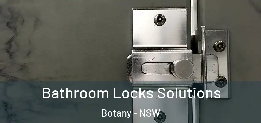 Bathroom Locks Solutions Botany - NSW