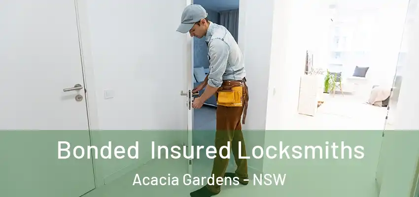 Bonded Insured Locksmiths Acacia Gardens - NSW