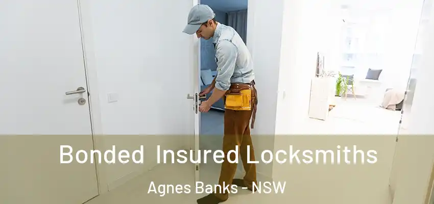 Bonded Insured Locksmiths Agnes Banks - NSW