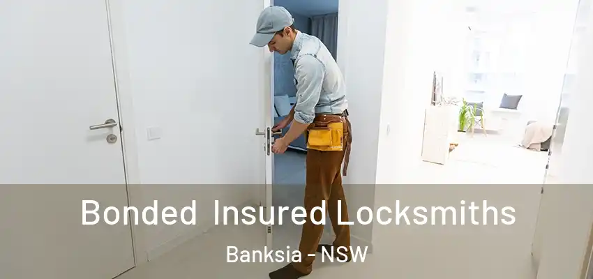 Bonded Insured Locksmiths Banksia - NSW