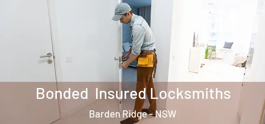 Bonded Insured Locksmiths Barden Ridge - NSW