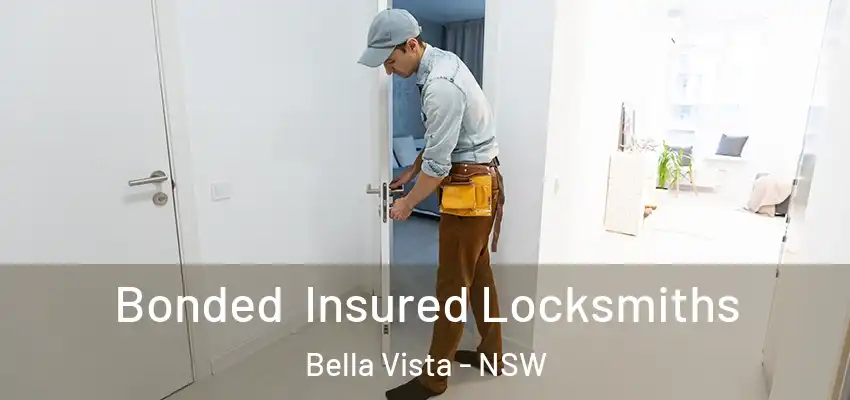 Bonded Insured Locksmiths Bella Vista - NSW