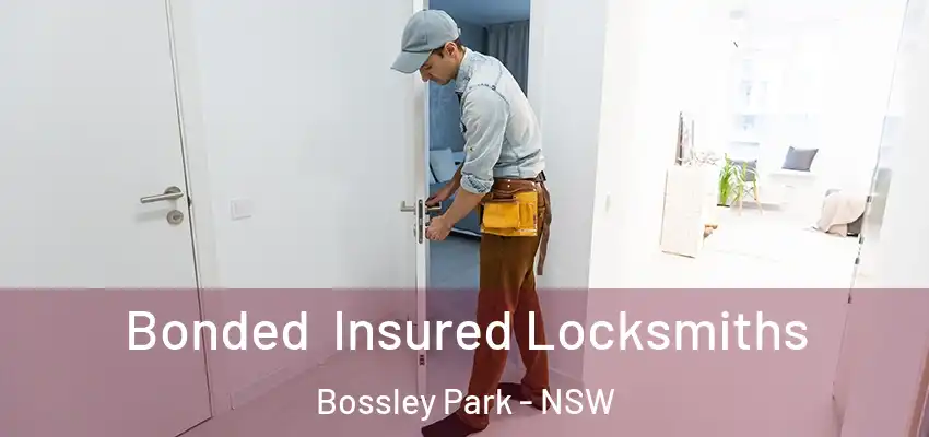 Bonded Insured Locksmiths Bossley Park - NSW