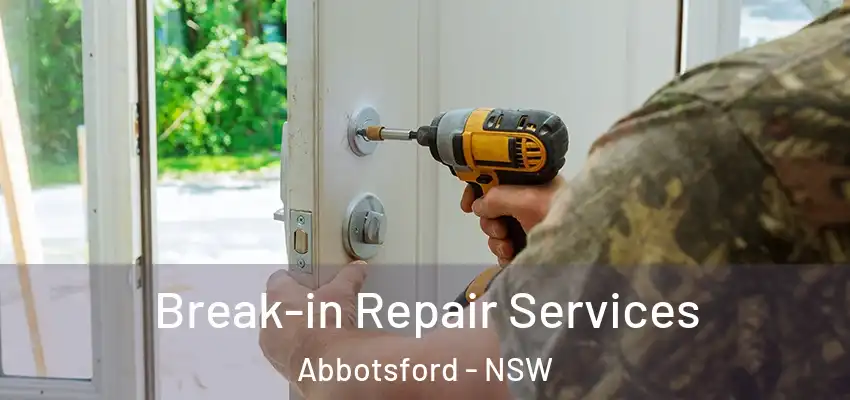 Break-in Repair Services Abbotsford - NSW