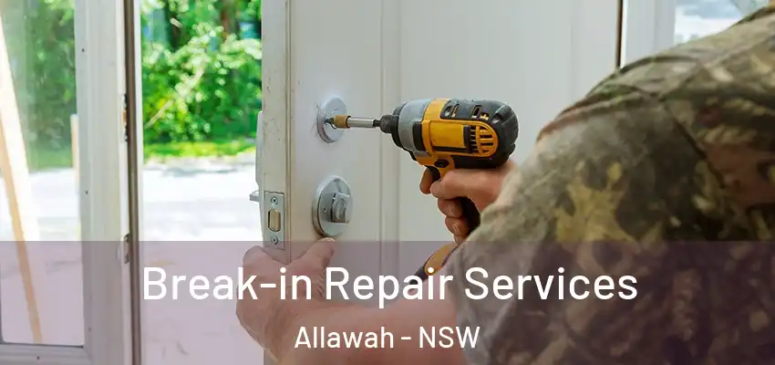 Break-in Repair Services Allawah - NSW