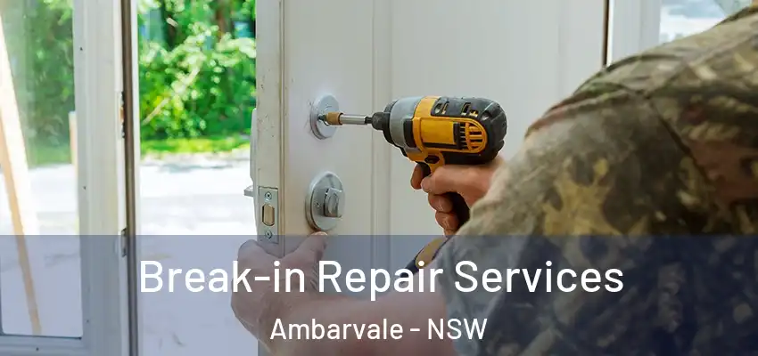 Break-in Repair Services Ambarvale - NSW