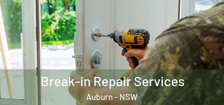 Break-in Repair Services Auburn - NSW