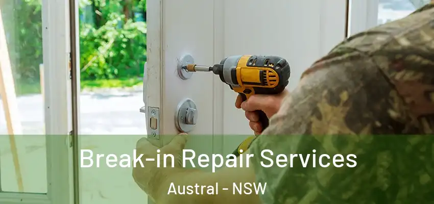 Break-in Repair Services Austral - NSW