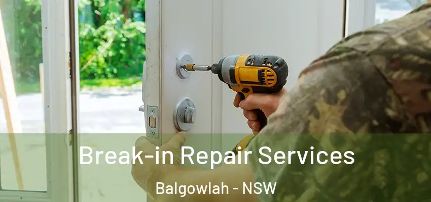 Break-in Repair Services Balgowlah - NSW