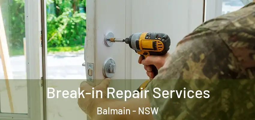 Break-in Repair Services Balmain - NSW