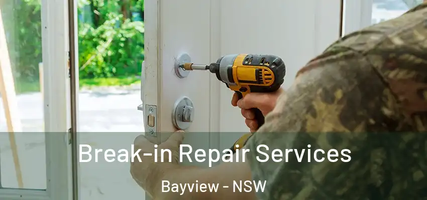 Break-in Repair Services Bayview - NSW