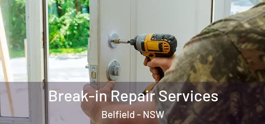 Break-in Repair Services Belfield - NSW