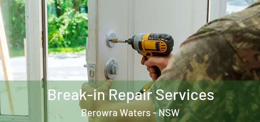Break-in Repair Services Berowra Waters - NSW