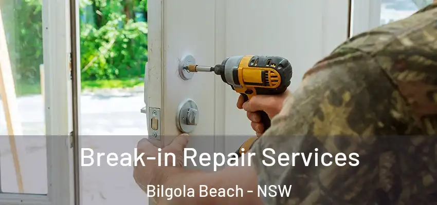 Break-in Repair Services Bilgola Beach - NSW