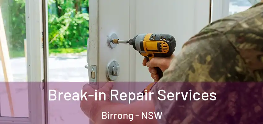 Break-in Repair Services Birrong - NSW