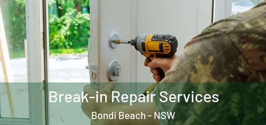 Break-in Repair Services Bondi Beach - NSW