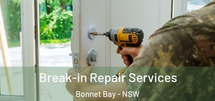 Break-in Repair Services Bonnet Bay - NSW